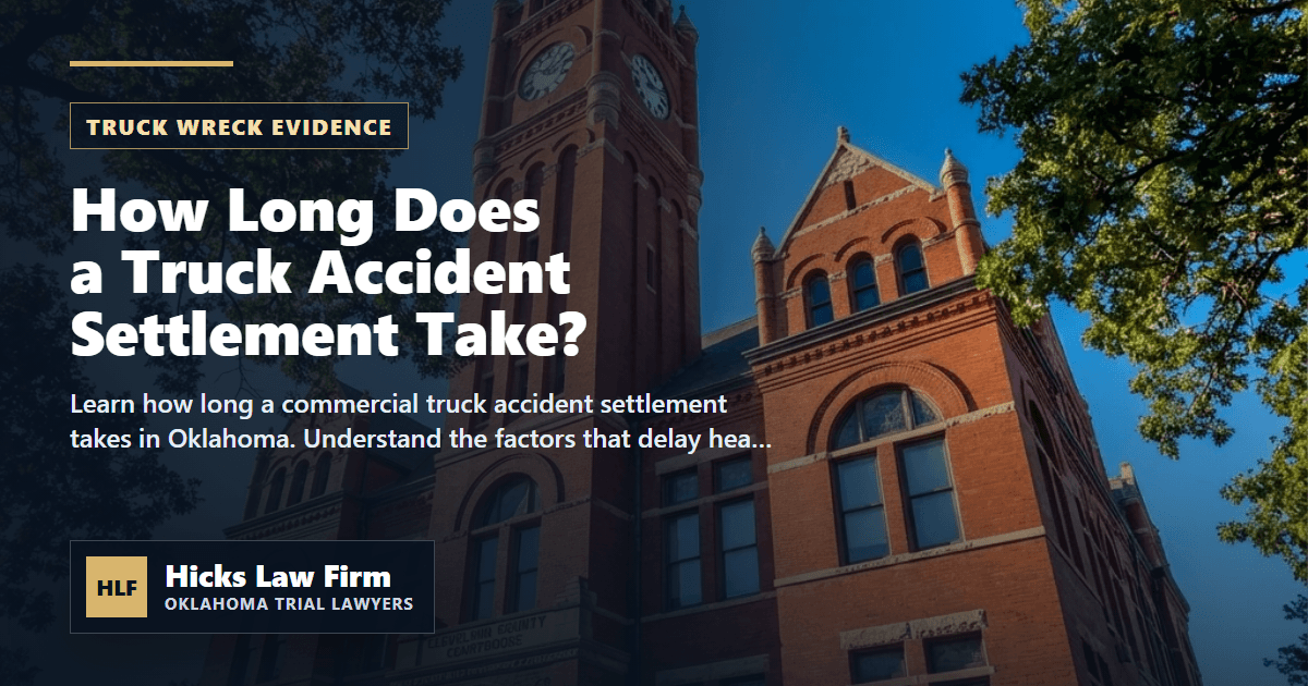 How Long Does a Truck Accident Settlement Take? | Hicks Law Firm